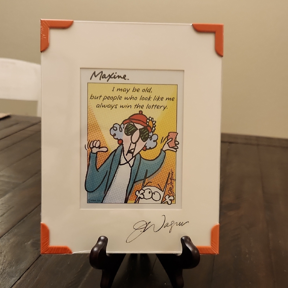 Maxine "I may be old, but people who look like me always win the lottery." Print